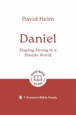 Daniel: Staying Strong in a Hostile World Daniel: Staying Strong in a Hostile World
