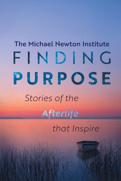 Finding Purpose -Stories of the Afterlife that Inspire - Newton Institute, Michael