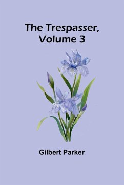 The Trespasser, Volume 3 - Parker, Gilbert