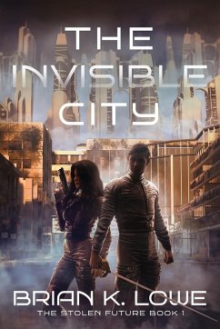 The Invisible City - Lowe, Brian K.