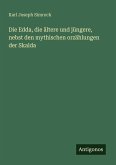 Die Edda, die ältere und jüngere, nebst den mythischen orzählungen der Skalda Die Edda, die ältere und jüngere, nebst den mythischen orzählungen der Skalda