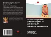 Endodontie guidée : Préparer l'avenir du traitement de l'endodontie traitement endodontique