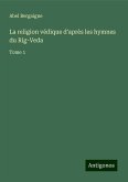 La religion védique d'après les hymnes du Rig-Veda