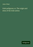 Irish pedigrees; or, The origin and stem of the Irish nation Irish pedigrees; or, The origin and stem of the Irish nation