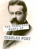 The Combined Works of Charles Fort The Combined Works of Charles Fort