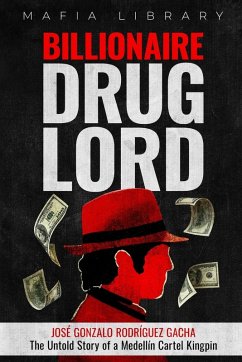 Cover Billionaire Drug Lord - José Gonzalo Rodríguez Gacha