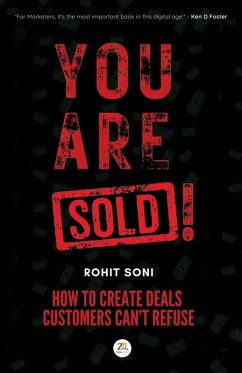 You Are Sold! How to Create Deals Customers Can't Refuse - Soni, Rohit