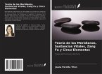 Teoría de los Meridianos, Sustancias Vitales, Zang Fu y Cinco Elementos Teoría de los Meridianos, Sustancias Vitales, Zang Fu y Cinco Elementos
