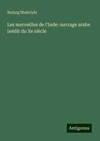 Les merveilles de l'Inde: ouvrage arabe inédit du Xe siècle