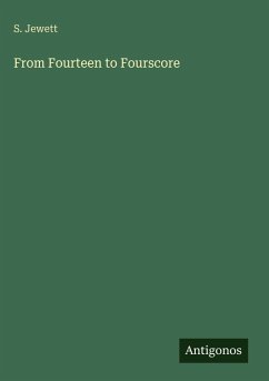 From Fourteen to Fourscore - Jewett, S.