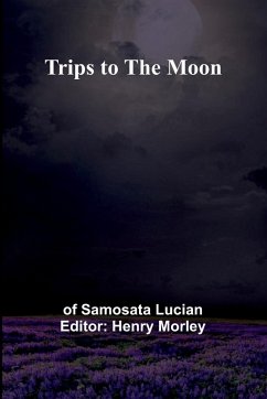 Trips to the Moon - Samosata Lucian, Of