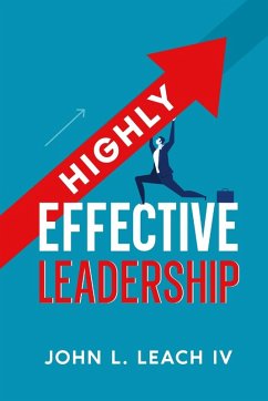 Highly Effective Leadership - Leach, John