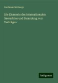 Die Elemente des internationalen Seerechtes und Sammlung von Verträgen