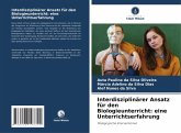 Interdisziplinärer Ansatz für den Biologieunterricht: eine Unterrichtserfahrung Interdisziplinärer Ansatz für den Biologieunterricht: eine Unterrichtserfahrung