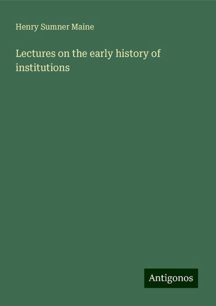 Lectures on the early history of institutions Lectures on the early history of institutions