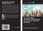 Decolonialidad y narrativas (alternativas) de derechos. Derechos Humanos Decolonialidad y narrativas (alternativas) de derechos. Derechos Humanos