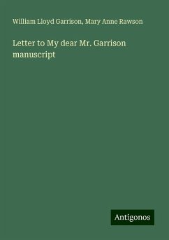 Letter to My dear Mr. Garrison manuscript - Garrison, William Lloyd; Rawson, Mary Anne