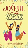 Joyful Work Joyful Work