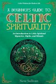 A Beginner's Guide to Celtic Spirituality A Beginner's Guide to Celtic Spirituality
