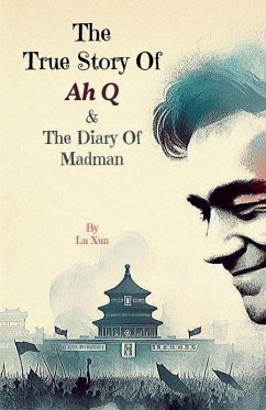 The True Story of Ah Q & The Diary of Madman - Xun, Lu