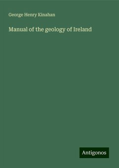 Manual of the geology of Ireland - Kinahan, George Henry