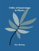 Utility of Quaternions in Physics Utility of Quaternions in Physics