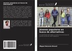 Jóvenes populares en busca de alternativas Jóvenes populares en busca de alternativas