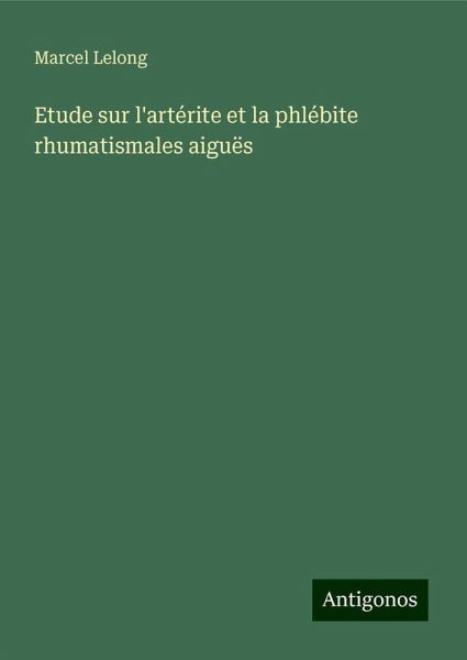 Etude sur l'artérite et la phlébite rhumatismales aiguës