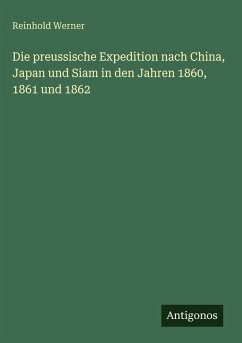 Cover Die preussische Expedition nach China, Japan und Siam in den Jahren 1860, 1861 und 1862