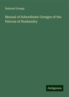 Manual of Subordinate Granges of the Patrons of Husbandry - Grange, National