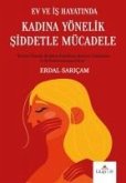 Ev ve Is Hayatinda Kadina Yönelik Siddetle Mücadele Ev ve Is Hayatinda Kadina Yönelik Siddetle Mücadele