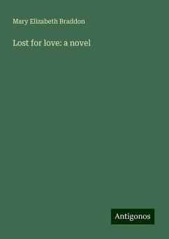 Lost for love: a novel - Braddon, Mary Elizabeth