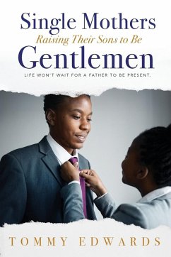 Single Mothers Raising Their Sons to Be Gentlemen - Edwards, Tommy