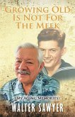 Growing Old Is Not For The Meek Growing Old Is Not For The Meek