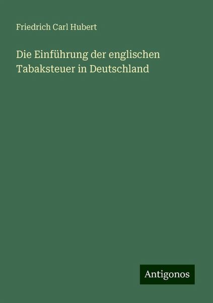 Die Einführung der englischen Tabaksteuer in Deutschland