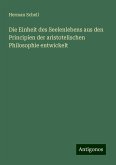 Die Einheit des Seelenlebens aus den Principien der aristotelischen Philosophie entwickelt