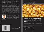 Efecto de la densidad de plantas en el cultivo del maíz Efecto de la densidad de plantas en el cultivo del maíz