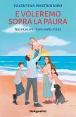 E voleremo sopra la paura. Noi e Cesare mano nella mano E voleremo sopra la paura. Noi e Cesare mano nella mano