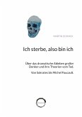 Ich sterbe, also bin ich Ich sterbe, also bin ich