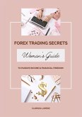 Forex Trading Secrets: Woman¿s Guide to Passive Income and Financial Freedom