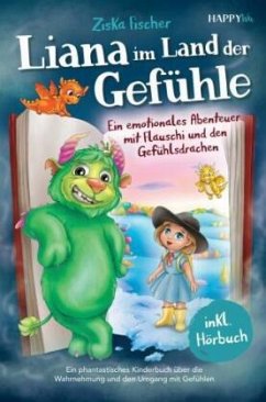 Liana im Land der Gefühle - Ein emotionales Abenteuer mit Flauschi und den Gefühlsdrachen - Fischer, Ziska