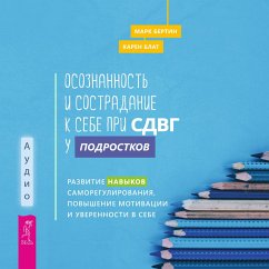 Osoznannost' i sostradanie k sebe pri SDVG u podrostkov (MP3-Download) - Bertin, Mark; Bluth, Karen