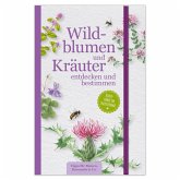 Wildblumen und Kräuter entdecken und bestimmen Wildblumen und Kräuter entdecken und bestimmen
