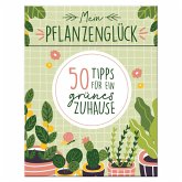 Mein Pflanzenglück - 50 Tipps für ein grünes Zuhause Mein Pflanzenglück - 50 Tipps für ein grünes Zuhause
