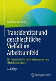 Transidentität und geschlechtliche Vielfalt im Arbeitsumfeld Transidentität und geschlechtliche Vielfalt im Arbeitsumfeld