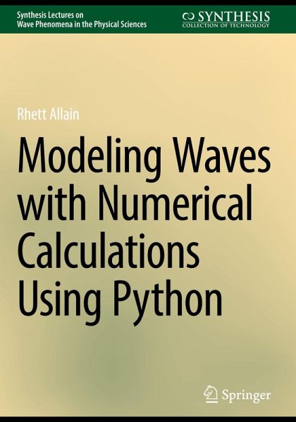 Modeling Waves with Numerical Calculations Using Python Modeling Waves with Numerical Calculations Using Python