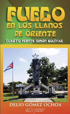 Fuego en los llanos de Oriente. Cuarto Frente Simón Bolívar (eBook, ePUB) - Gómez Ochoa, Delio