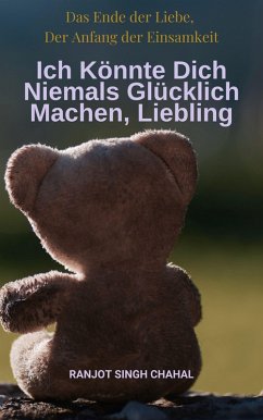 Cover Ich Könnte Dich Niemals Glücklich Machen, Liebling (eBook, ePUB)