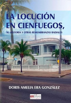 Cover La locución en Cienfuegos. Su historia y otras remembranzas (eBook, ePUB)