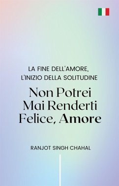 Cover Non Potrei Mai Renderti Felice, Amore (eBook, ePUB)